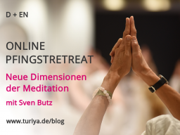 Webinar: PFINGSTRETREAT: Neue Dimensionen der Meditation