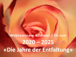 Webinar: 2020-2025: Die Jahre der spirituellen Entfaltung / Aktivierung des Solaren Lichtkörpers