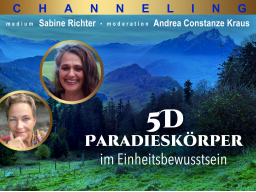 Channeling mit Sabine: 5D-Paradieskörper im Einheitsbewusstsein