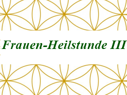 Webinar: Frauen-Heilstunde III