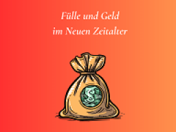 Webinar: Fülle und Geld in der Neuen Energie - Ritual und Anleitung