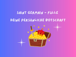 Saint Germain - Fülle - Deine persönliche Botschaft und Energie