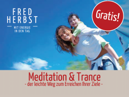 Webinar: GRATIS Webinar Meditation & Trance, der leichte Weg zum Erreichen Ihrer Ziele mit Fred Herbst 29.04.2018 | 11:00
