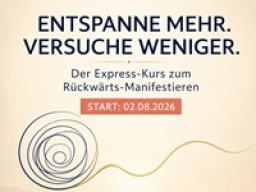 Entspanne mehr. Versuche weniger. Der Express-Kurs zum Rückwärts-Manifestieren