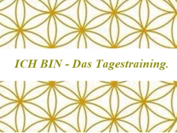Webinar: ICH BIN - das neue SEIN. Das Tages-Training