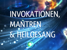 Webinar: INVOKATIONEN,MANTREN & HEILGESANG
