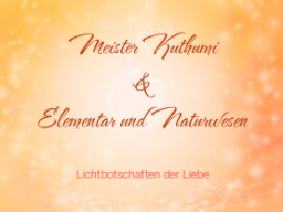 Webinar: ♥♡ Meister Kuthumi und Elementarwesen live Channeling mit persönlicher Botschaft: "Geschützte Seelenreinheit."♡♥
