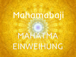 Webinar: MAHATMAEINWEIHUNG