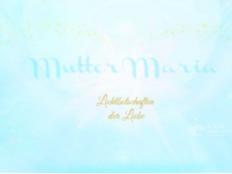 Webinar: ♥♡ Mutter Maria live Channeling mit Persönlich gechannelter Botschaft: "Bringe dein wahres Sein zum Ausdruck!" ♡♥