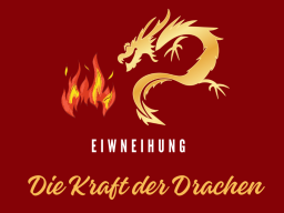 Einweihung in die Kraft der Drachen