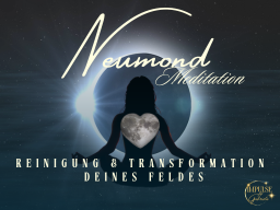 Webinar: Neumond Herzöffnung Transformation - Gruppenmeditation