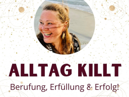 Webinar: BerufungsLounge - Alltag killt Berufung, Erfüllung und Erfolg