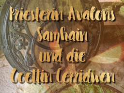 Webinar: Priesterin Avalons Samhain und Göttin Cerridwen