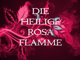Webinar: DIE HEILIGE ROSA FLAMME