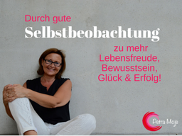 Webinar: Durch gute Selbstbeobachtung zu mehr Lebensfreude, Bewusstsein, Glück & Erfolg!