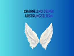 Die Botschaft deiner Ursprungseltern