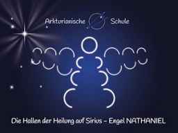 Die HALLEN DER HEILUNG auf SIRIUS und Engel NATHANIEL (4-teiliges Webinar)