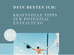 GRATIS: Dein bestes Ich: 10 kraftvolle Tipps zur Potenzialentfaltung