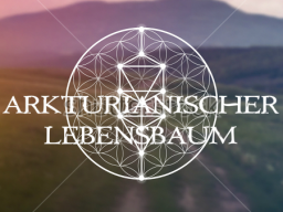 Webinar: ARKTURIANISCHER LEBENSBAUM 1