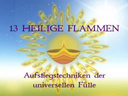 Webinar: 13 HEILIGE FLAMMEN® III- Trainer: Saint von Lux