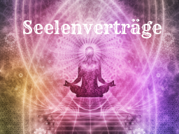 Webinar: Seelenverträge - Ja, oder nein und warum?