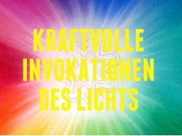 Webinar: KRAFTVOLLE LICHTINVOKATIONEN