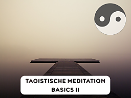 Webinar: Taoistische Meditation Vertiefung (Basics II)