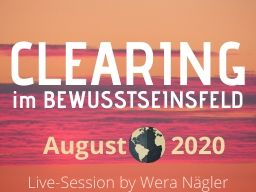 Webinar: Clearing im Bewusstseinsfeld [August 2020]