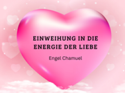 Einweihung in die Energie der Liebe durch Engel Chamuel