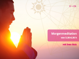 Webinar: 40tägige Morgenmeditation 22.6.-31.7.22 Vom emotionalen zum spirituellen Herzen (D + EN)