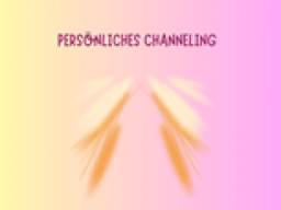 Persönliches Channeling durch Jesus Christus - schriftlich