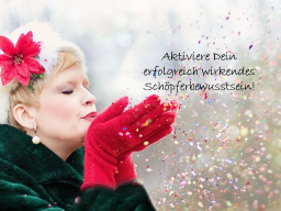 Webinar: Aktivere (D)ein erfolgreich wirkendes Macht- und Schöpferbewusstsein!