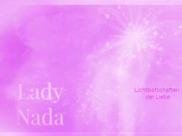 Webinar: ♥♡ Lady Nada live Channeling mit Persönlich gechannelter Botschaft: "Reinste Liebe der Einheit SEIN." ♡♥