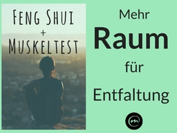 Webinar: Feng Shui+Muskeltest=Mehr Raum für Entfaltung