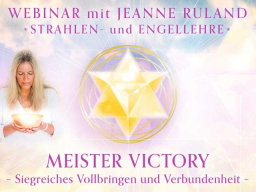 Webinar: MEISTER VICTORY * Engel- und Strahlenlehre