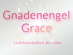 Webinar: ♥♡ Gnadenengel Grace live Channeling mit Persönlich gechannelter Botschaft: "Alle Illusion erkennen und Wahrheit leben!" ♡♥