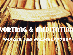 Webinar: VORTRAG & MEDITATION "MAGIE DER PALMBLÄTTER"