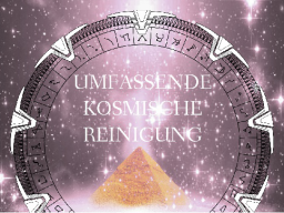 Webinar: UMFASSENDE KOSMISCHE REINIGUNG