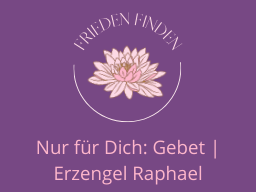 Webinar: Nur für Dich: Gebet | Erzengel Raphael