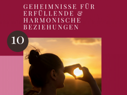GRATIS: 10 Geheimnisse für erfüllende & harmonische Beziehungen