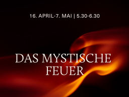 Webinar: 16.4.-7.5. | Das mystische Feuer REINIGUNG UND FREIHEIT (d | en)