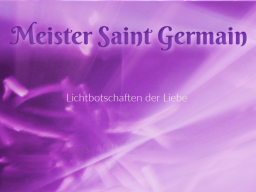 Webinar: ♥♡Saint Germain im live Channeling und Impulsabend mit Persönlich gechannelter Botschaft "Wahres Sein in allen Frequenzen!"♡♥