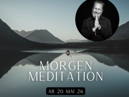 Entwickle Deine verborgene Größe I Neue Morgenmeditation ab 21. Mai 2026