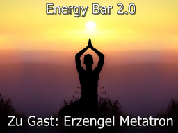 Webinar: Energy Bar 2.0 - Zu Gast Erzengel Metatron