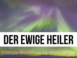 Webinar: DER EWIGE HEILER - WARUM DU NICHT IN DEINE KRAFT KOMMST [Intensiv-Workshop 2021]