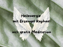 Verstehe die Botschaft deiner Seele - Heilenergie mit Erzengel Raphael