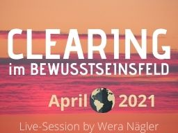 Webinar: Clearing im Bewusstseinsfeld [April 2021]