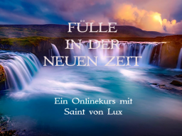 Webinar: Fülle in der neuen Zeit HANDLUNGEN DER FÜLLE