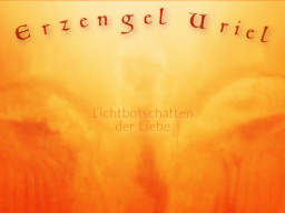 Webinar: ♥♡Erzengel Uriel im live Channeling und Impulsabend mit Persönlich gechannelter Botschaft "Weg auf Erden erleuchtet sein"♡♥