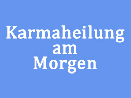 Webinar: Karmaheilung am Morgen